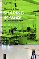 Shaping images scholarly perspectives on image manipulation /