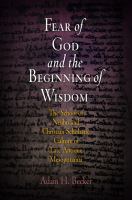 Fear of God and the beginning of wisdom : the School of Nisibis and Christian scholastic culture in late antique Mesopotamia /