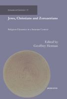 Jews, Christians and Zoroastrians : Religious Dynamics in a Sasanian Context.