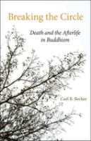Breaking the circle : death and the afterlife in Buddhism /