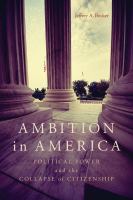 Ambition in America political power and the collapse of citizenship /