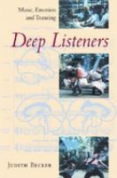 Deep listeners : music, emotion, and trancing /