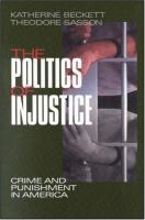 The politics of injustice : crime and punishment in America /