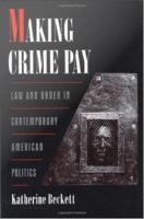 Making Crime Pay : Law and Order in Contemporary American Politics.
