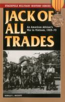 Jack of all trades an American advisor's war in Vietnam, 1969-70 /