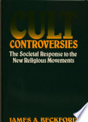 Cult controversies : the societal response to new religious movements /