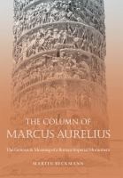 The Column of Marcus Aurelius : The Genesis and Meaning of a Roman Imperial Monument.