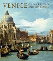 Venice : Canaletto and his rivals /