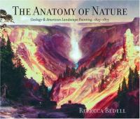 The anatomy of nature : geology & American landscape painting, 1825-1875 /