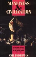 Manliness & civilization a cultural history of gender and race in the United States, 1880-1917 /