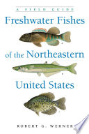 Freshwater Fishes of the Northeastern United States : A Field Guide /