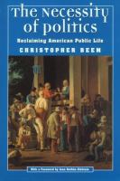 The necessity of politics : reclaiming American public life /