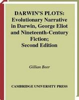 Darwin's plots evolutionary narrative in Darwin, George Eliot, and nineteenth-century fiction /