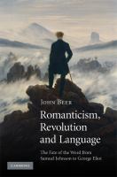 Romanticism, revolution and language : the fate of the word from Samuel Johnson to George Eliot /