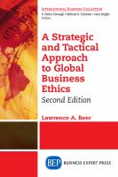 A Strategic and Tactical Approach to Global Business Ethics, Second Edition.