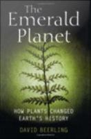 The Emerald Planet : How plants changed Earths history.
