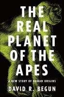 The Real Planet of the Apes : a New Story of Human Origins.
