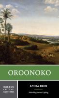 Oroonoko : an authoritative text, historical backgrounds, criticism /