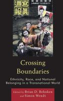 Crossing Boundaries : Ethnicity, Race, and National Belonging in a Transnational World.