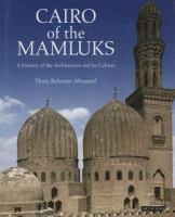 Cairo of the Mamluks : a history of the architecture and its culture /