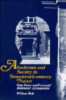 Absolutism and society in seventeenth-century France state power and provincial aristocracy in Languedoc /