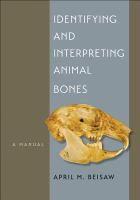 Identifying and interpreting animal bones : a manual /