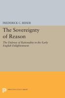 The sovereignty of reason the defense of rationality in the early English Enlightenment /