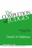 The completion of Judges: strategies of ending in Judges 17-21 /