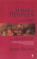 Making peoples : a history of the New Zealanders, from Polynesian settlement to the end of the nineteenth century /