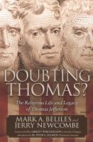 Doubting Thomas? : The Religious Life and Legacy of Thomas Jefferson.