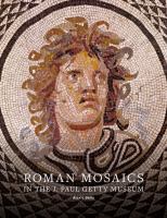 Roman mosaics in the J. Paul Getty Museum Alexis Belis ; with contributions by Nicole Budrovich, Christine Kondoleon, Kenneth Lapatin, and Sean Leatherbury.