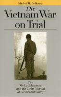 The Vietnam War on trial : the My Lai Massacre and the court-martial of Lieutenant Calley /