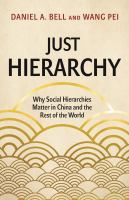 Just hierarchy : why social hierarchies matter in China and the rest of the world /