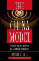 The China model political meritocracy and the limits of democracy /