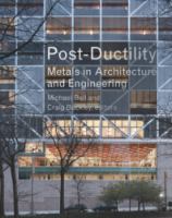 Post-Ductility : Metals in Architecture and Engineering.