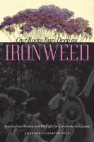 Our roots run deep as ironweed : Appalachian women and the fight for environmental justice /