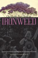 Our roots run deep as ironweed Appalachian women and the fight for environmental justice /