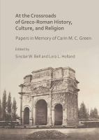 At the Crossroads of Greco-Roman History, Culture, and Religion Papers in Memory of Carin M. C. Green.