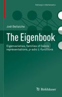 The Eigenbook Eigenvarieties, families of Galois representations, p-adic L-functions /