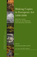 Making Copies in European Art 1400-1600 : Shifting Tastes, Modes of Transmission, and Changing Contexts.