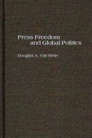 Press Freedom and Global Politics.