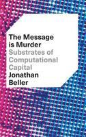 The message is murder substrates of computational capital /
