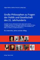 Große Philosophen zu Fragen der Politik und Gesellschaft des 21. Jahrhunderts : Aristoteles, Thomas, Machiavelli, Herder, Hegel, Simmel, Scheler, Heidegger, Spaemann: zur Ordnung der Gesellschaft, zu Krieg und Frieden, zur gemischten Verfassung, zum Dämonischen, zu den Verbänden und NGOs, zur Freiheit, zur sozialen Nervosität, zu.