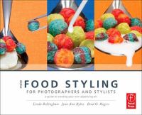 More food styling for photographers and stylists a guide to creating your own appetizing art /