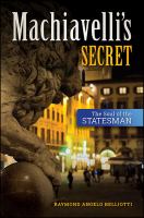 Machiavelli's Secret : The Soul of the Statesman.