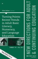 Turning Points : Recent Trends in Adult Basic Literacy, Numeracy, and Language Education: New Directions for Adult and Continuing Education.