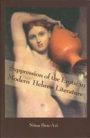 Suppression of the erotic in modern Hebrew literature /