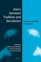 Jewry Between Tradition and Secularism : Europe and Israel Compared.