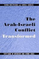 The Arab-Israeli conflict transformed fifty years of interstate and ethnic crises /