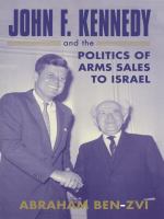 John F. Kennedy and the Politics of Arms Sales to Israel.